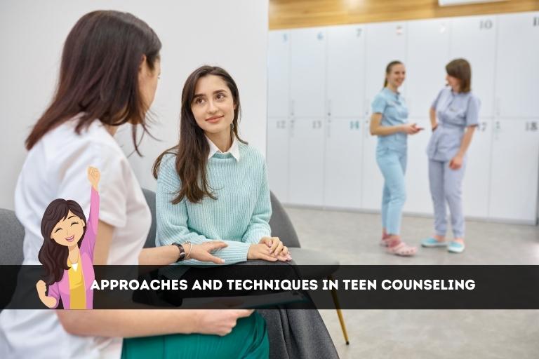 Approaches and Techniques in Teen Counseling