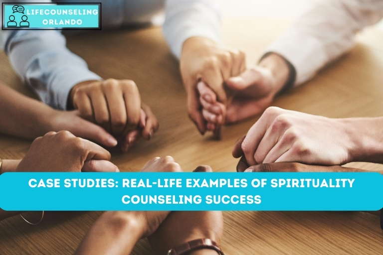 Case Studies_ Real-Life Examples of Spirituality Counseling Success