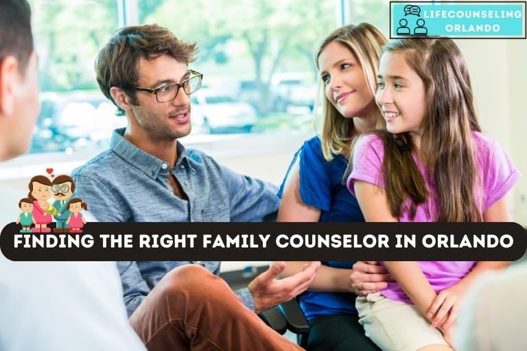 Finding the Right Family Counselor in Orlando