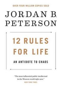 12 Rules for life by Jordan B Peterson