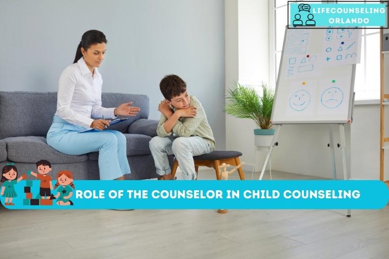 Role of the Counselor in Child Counseling