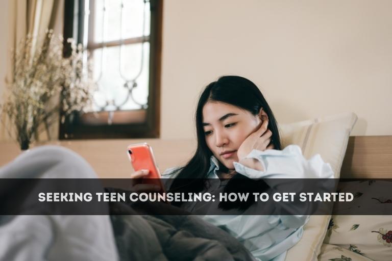 Seeking Teen Counseling_ How to Get Started